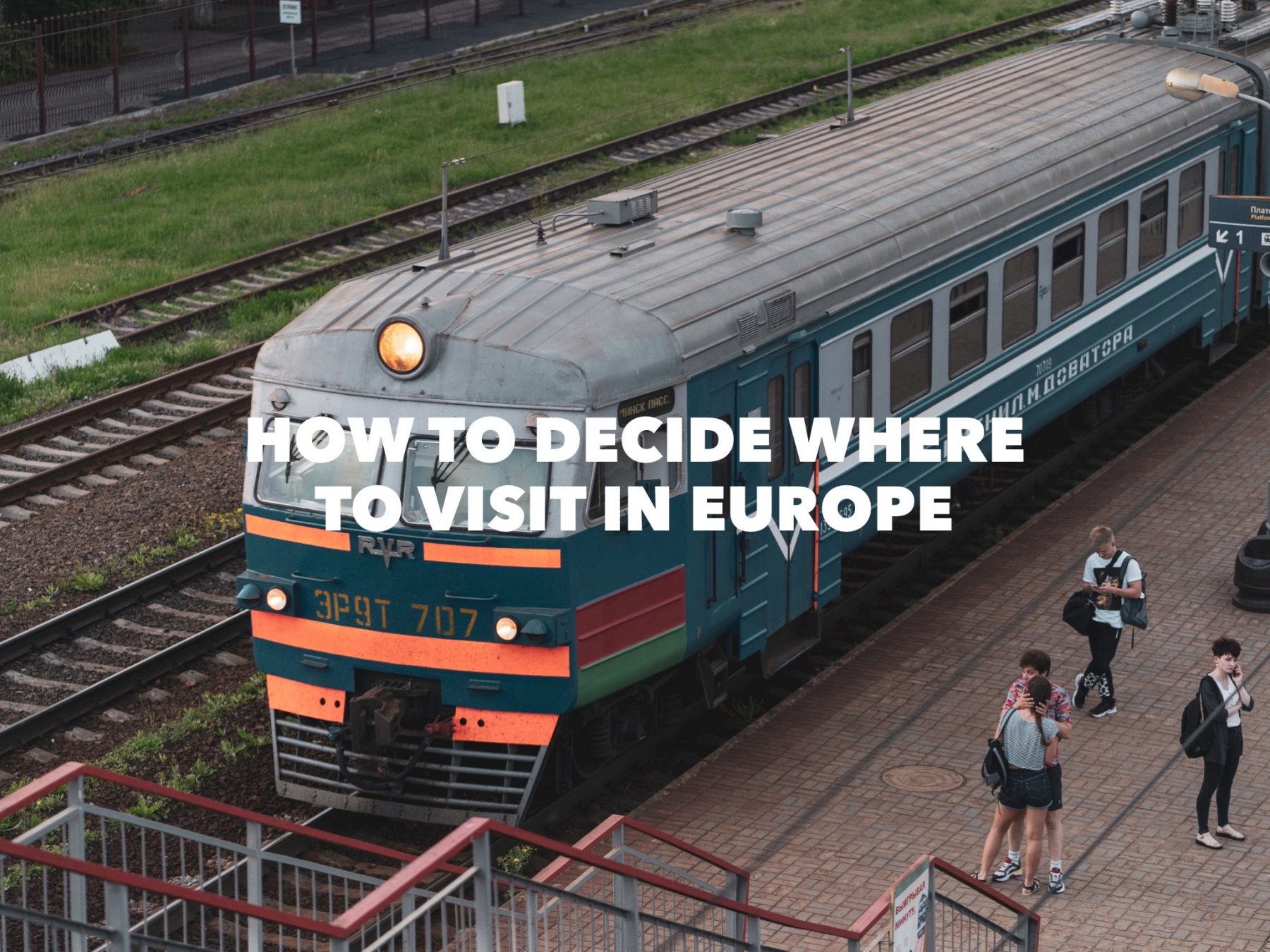 How To Decide Where To Visit In Europe