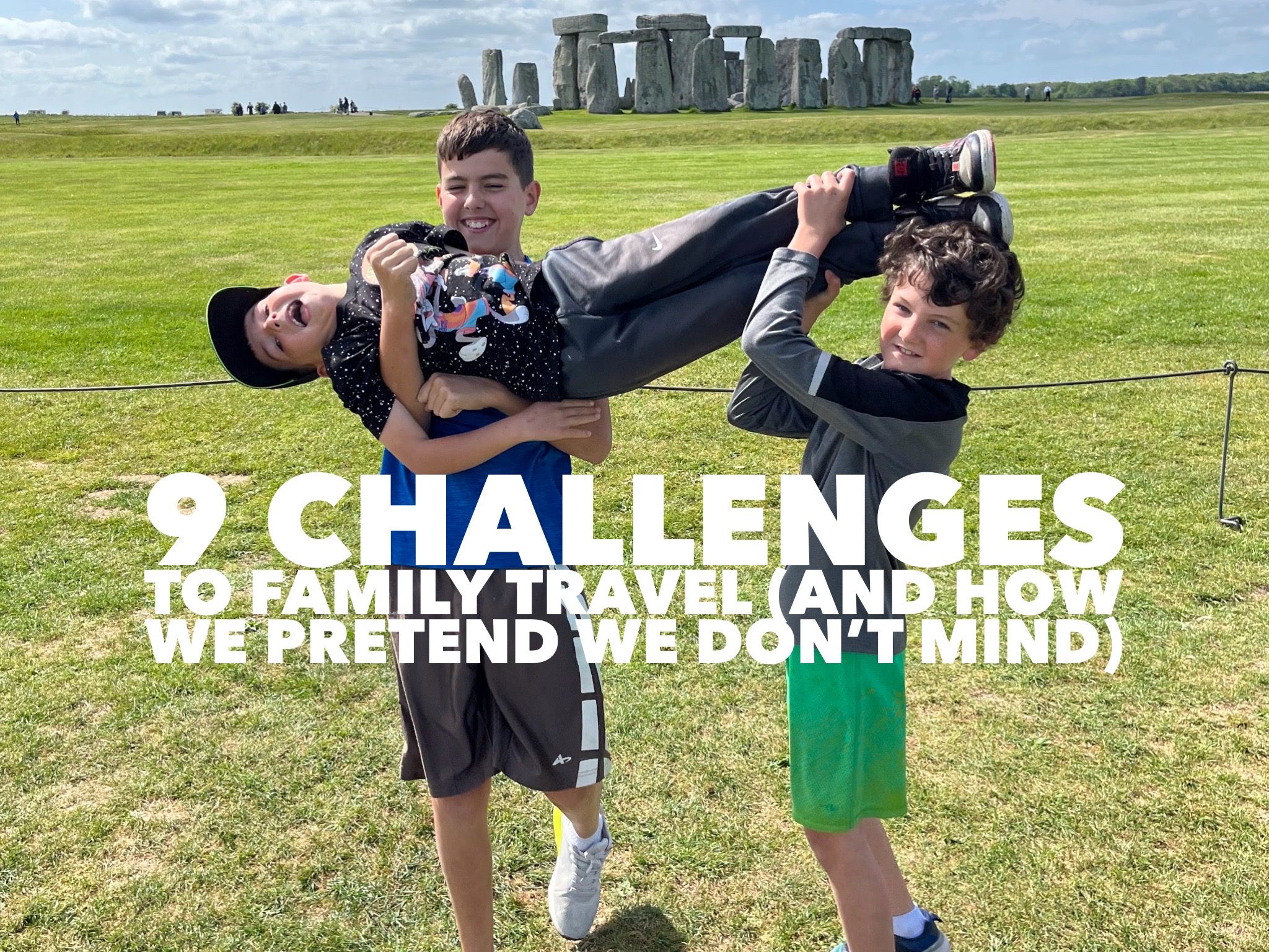 9 Challenges to Family Travel (and how we pretend we don’t mind)