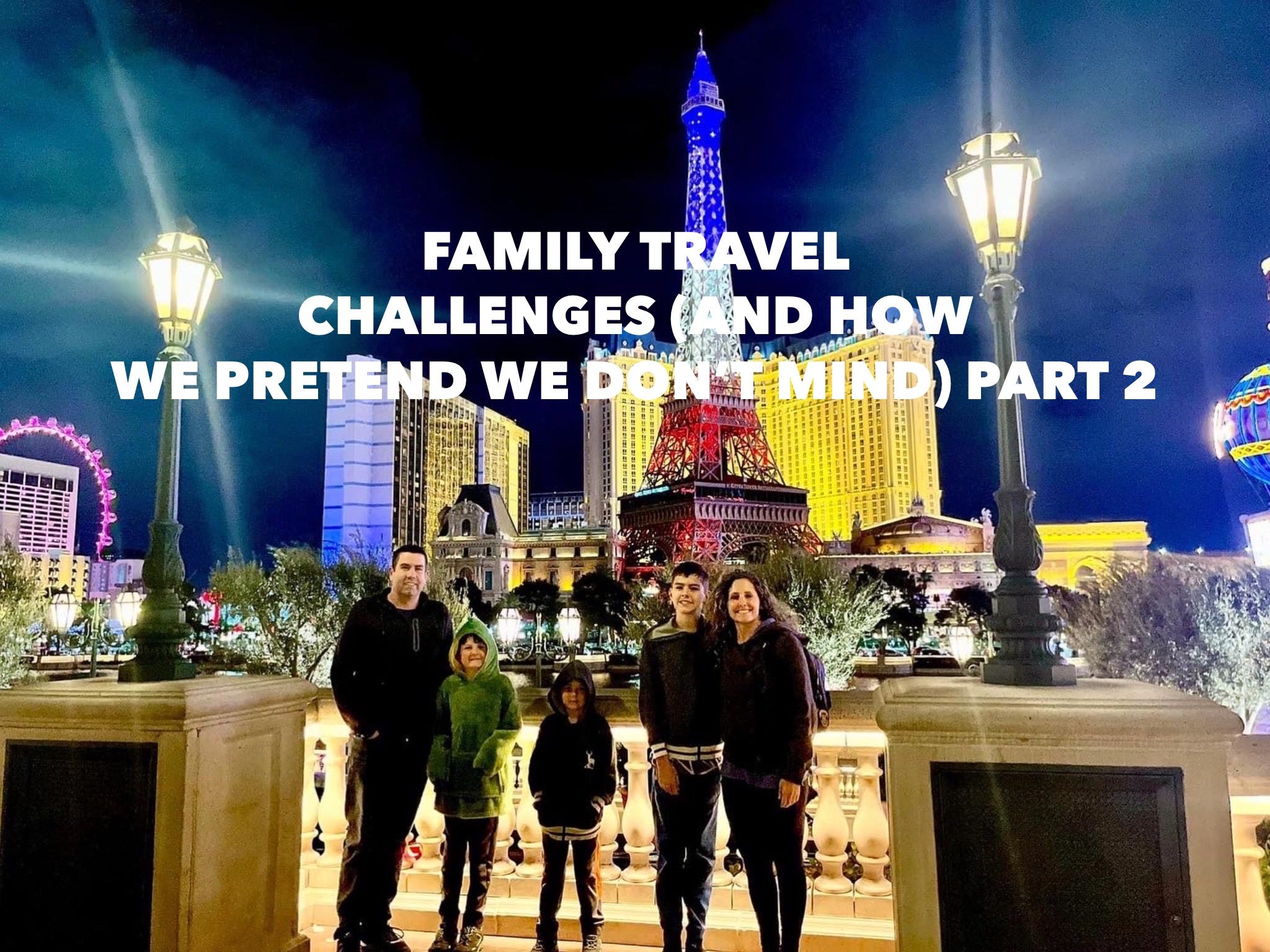 Family Travel Challenges: Continued (#5-#9)